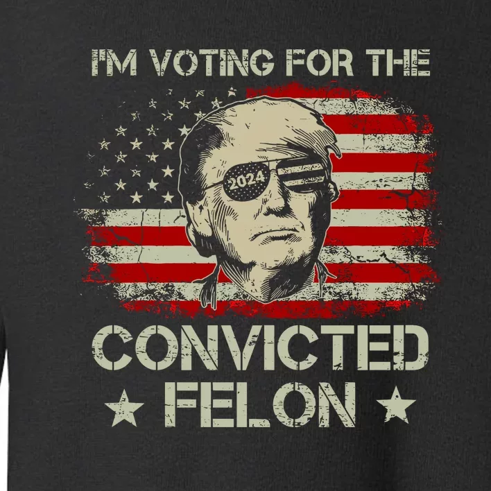 IM Voting For The Convicted Felon 2024 Toddler Sweatshirt