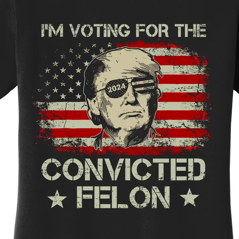 IM Voting For The Convicted Felon 2024 Women's T-Shirt