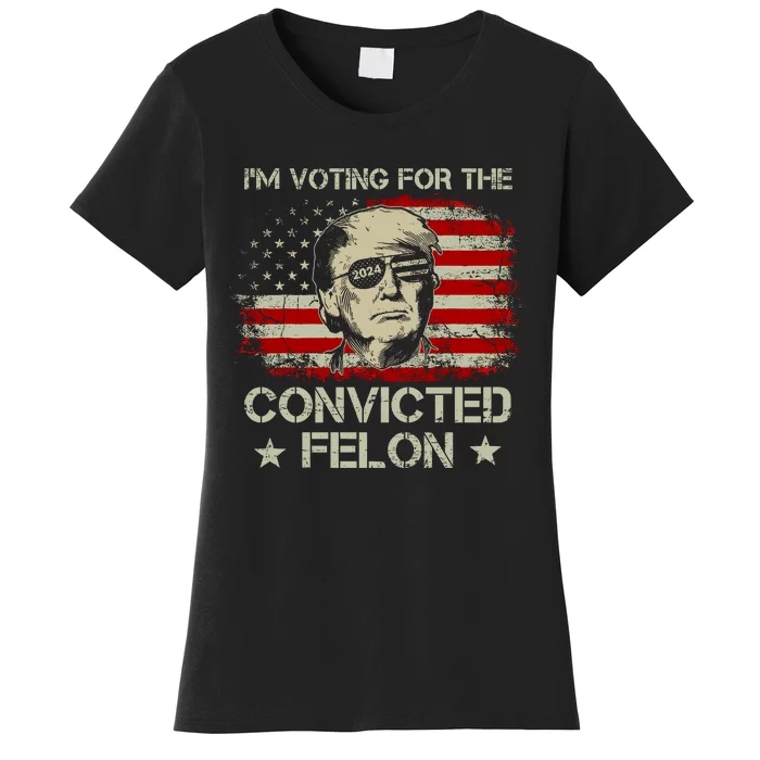 IM Voting For The Convicted Felon 2024 Women's T-Shirt