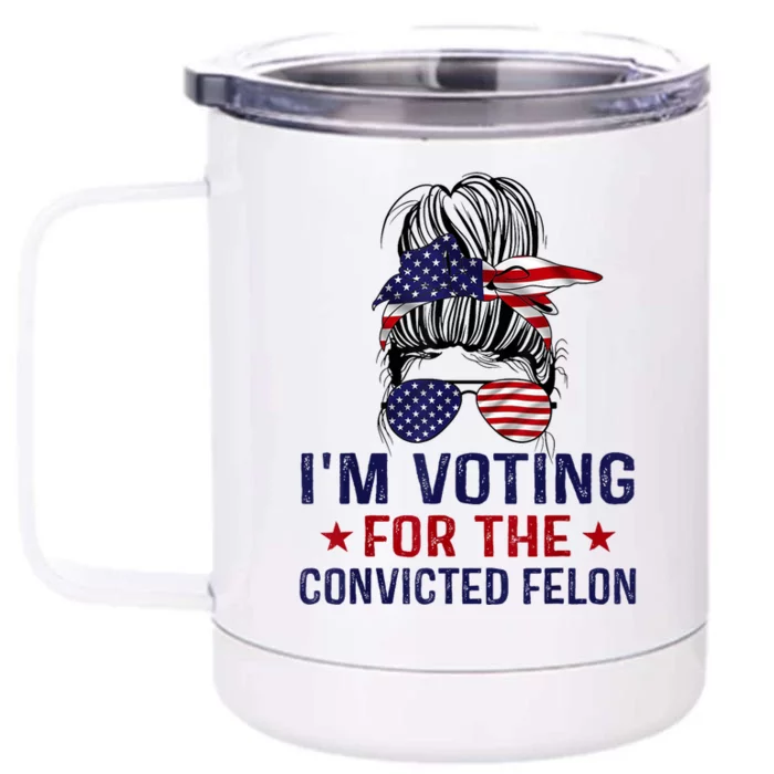 IM Voting For The Convicted Felon Front & Back 12oz Stainless Steel Tumbler Cup