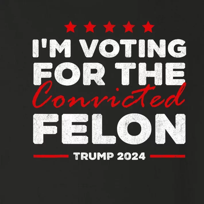 IM Voting For The Convicted Felon Trump Toddler Long Sleeve Shirt