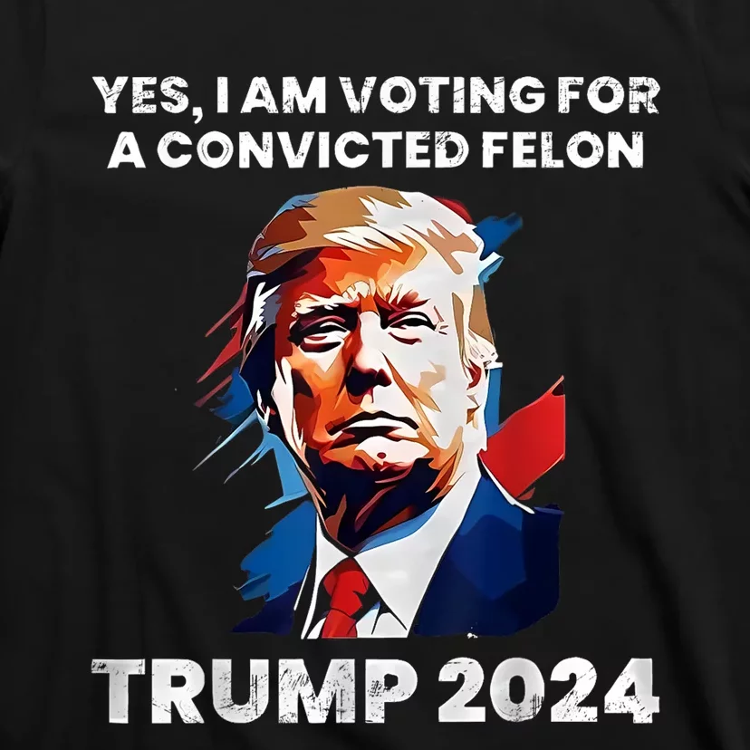 IM Voting For The Convicted Felon For President 2024 T-Shirt