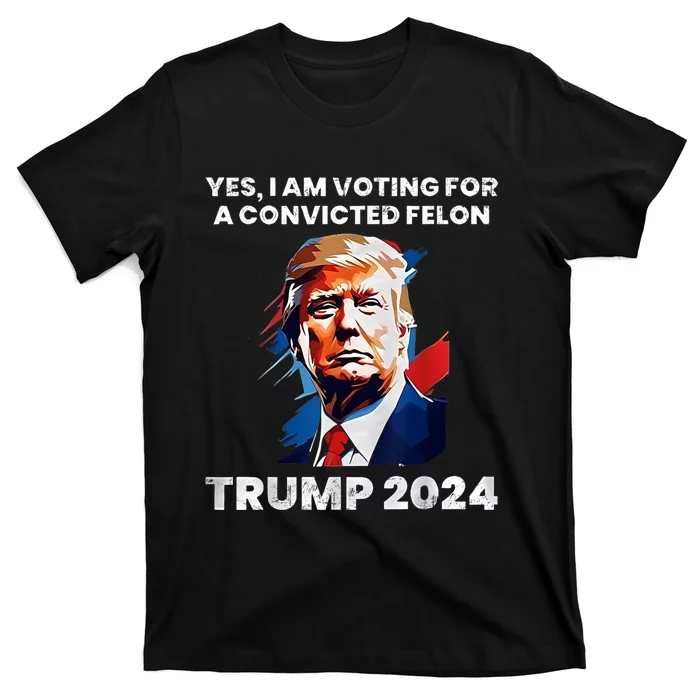 IM Voting For The Convicted Felon For President 2024 T-Shirt