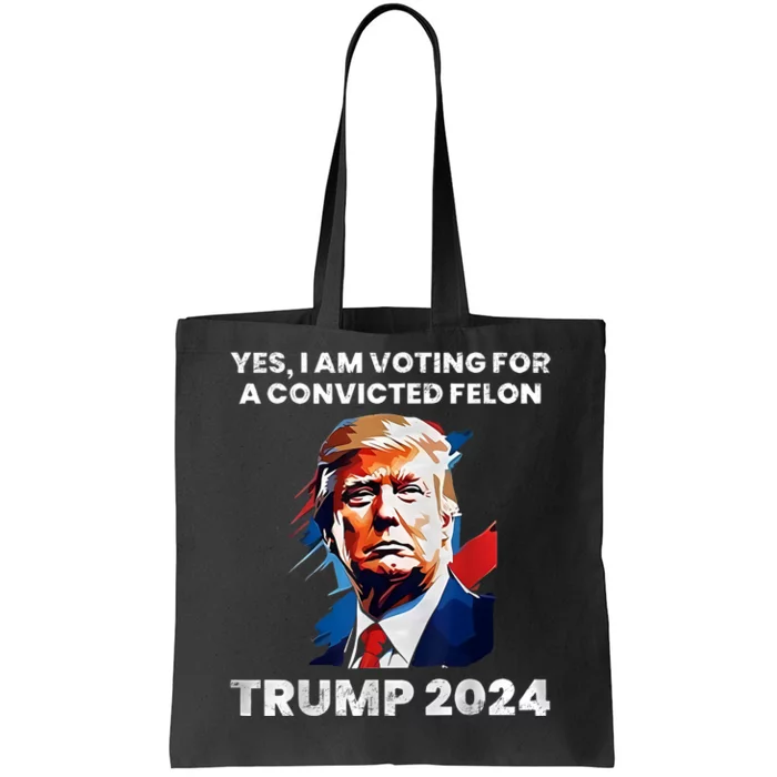 IM Voting For The Convicted Felon For President 2024 Tote Bag