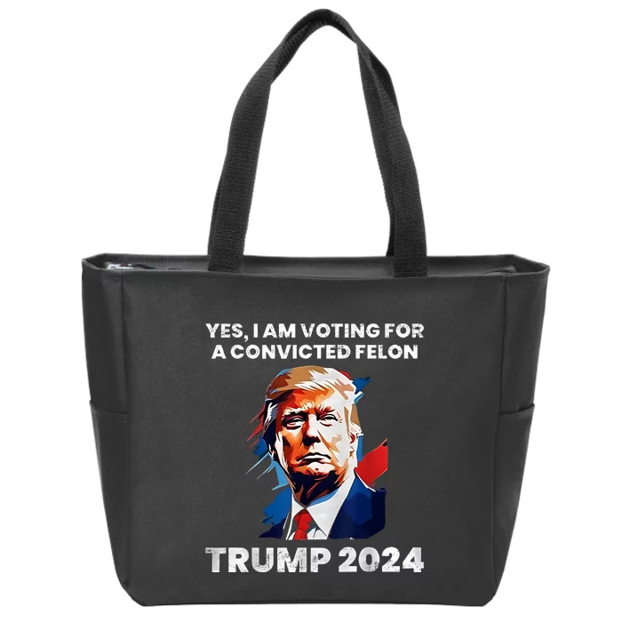 IM Voting For The Convicted Felon For President 2024 Zip Tote Bag