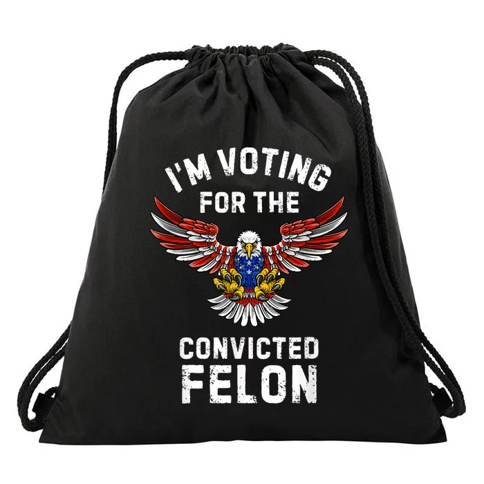 IM Voting For The Convicted Felon Trump Drawstring Bag