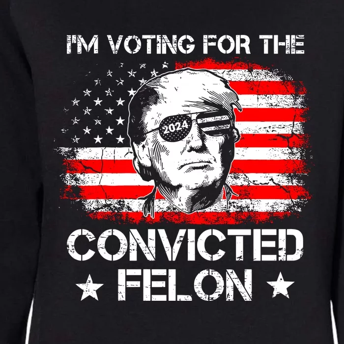 IM Voting For The Convicted Felon 2024 Womens California Wash Sweatshirt