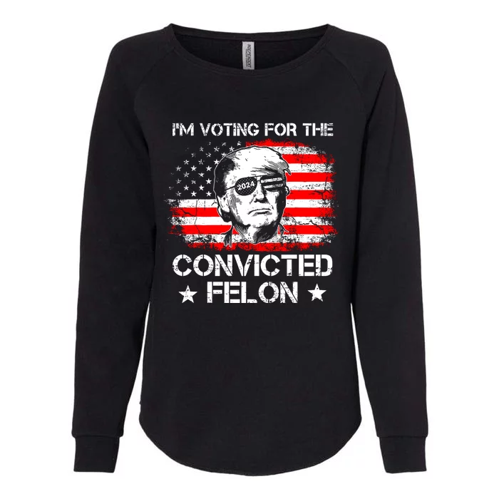 IM Voting For The Convicted Felon 2024 Womens California Wash Sweatshirt