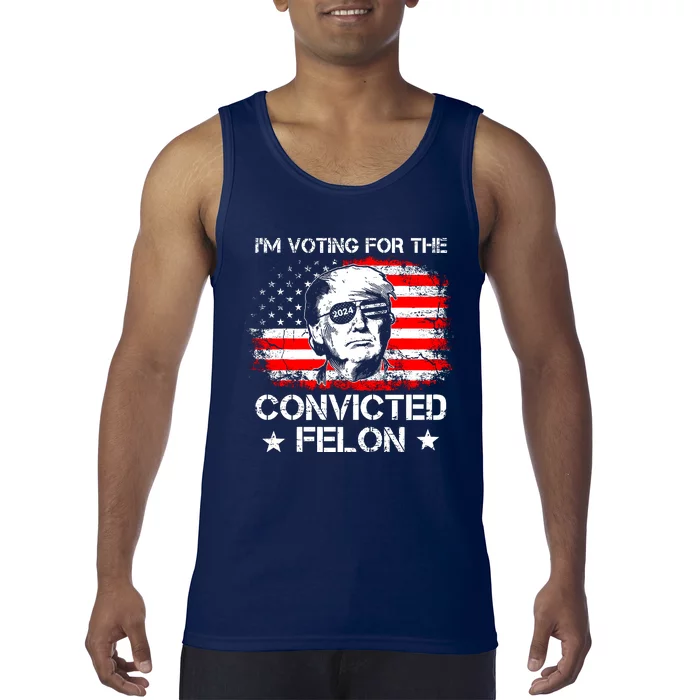 IM Voting For The Convicted Felon 2024 Tank Top