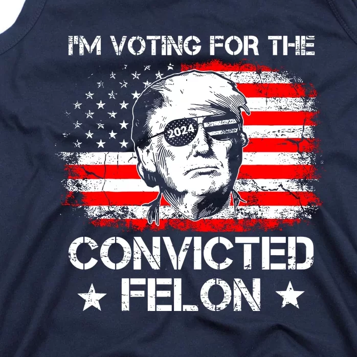 IM Voting For The Convicted Felon 2024 Tank Top