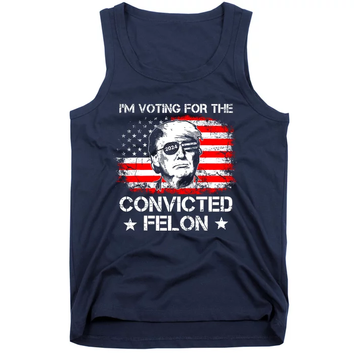 IM Voting For The Convicted Felon 2024 Tank Top