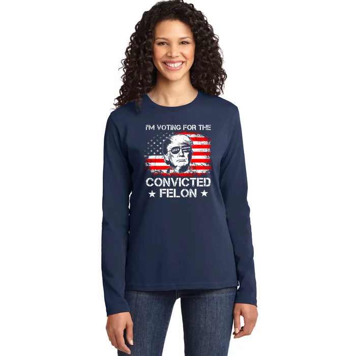 IM Voting For The Convicted Felon 2024 Ladies Long Sleeve Shirt