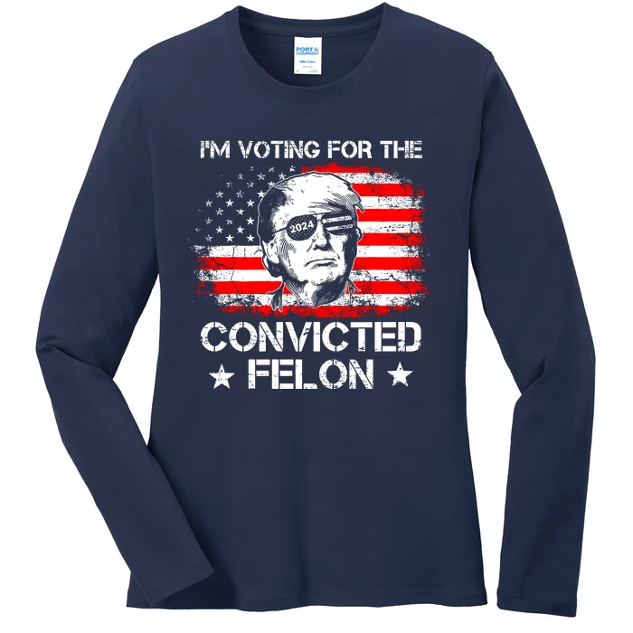 IM Voting For The Convicted Felon 2024 Ladies Long Sleeve Shirt