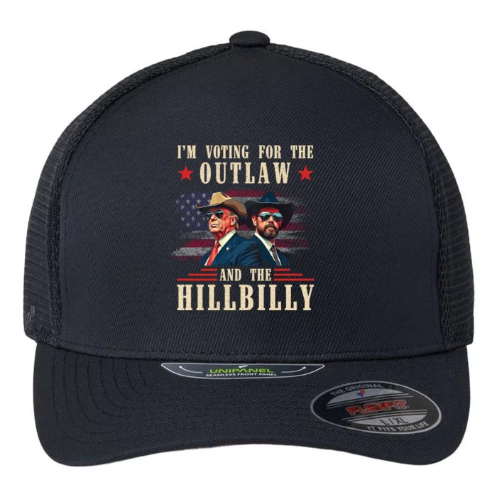 IM Voting For The Outlaw And The Hillbilly Trump Vance 2024 Flexfit Unipanel Trucker Cap