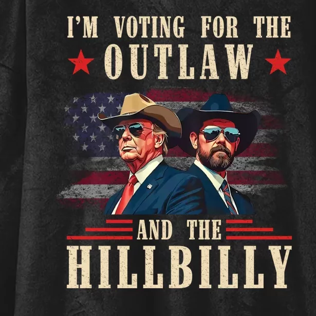 IM Voting For The Outlaw And The Hillbilly Trump Vance 2024 Hooded Wearable Blanket