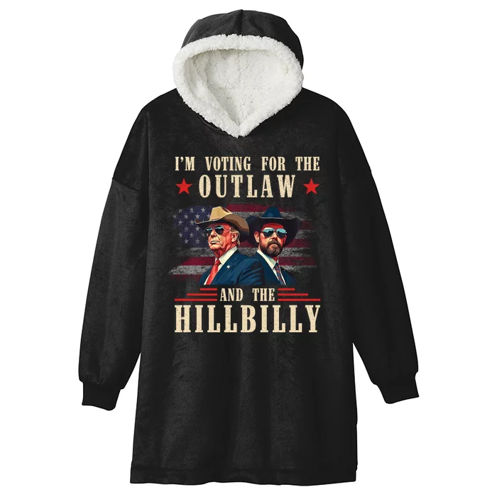 IM Voting For The Outlaw And The Hillbilly Trump Vance 2024 Hooded Wearable Blanket