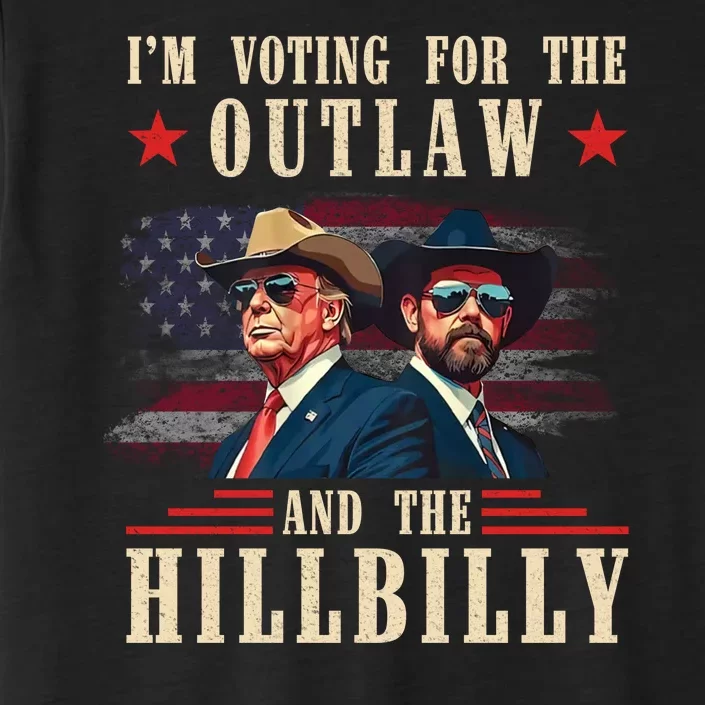 IM Voting For The Outlaw And The Hillbilly Trump Vance 2024 ChromaSoft Performance T-Shirt