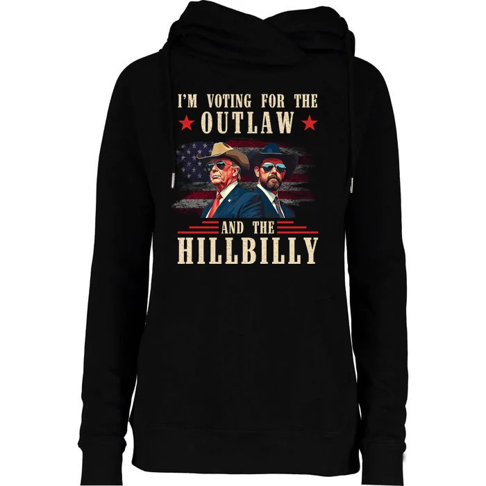 IM Voting For The Outlaw And The Hillbilly Trump Vance 2024 Womens Funnel Neck Pullover Hood