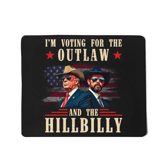 IM Voting For The Outlaw And The Hillbilly Trump Vance 2024 Mousepad