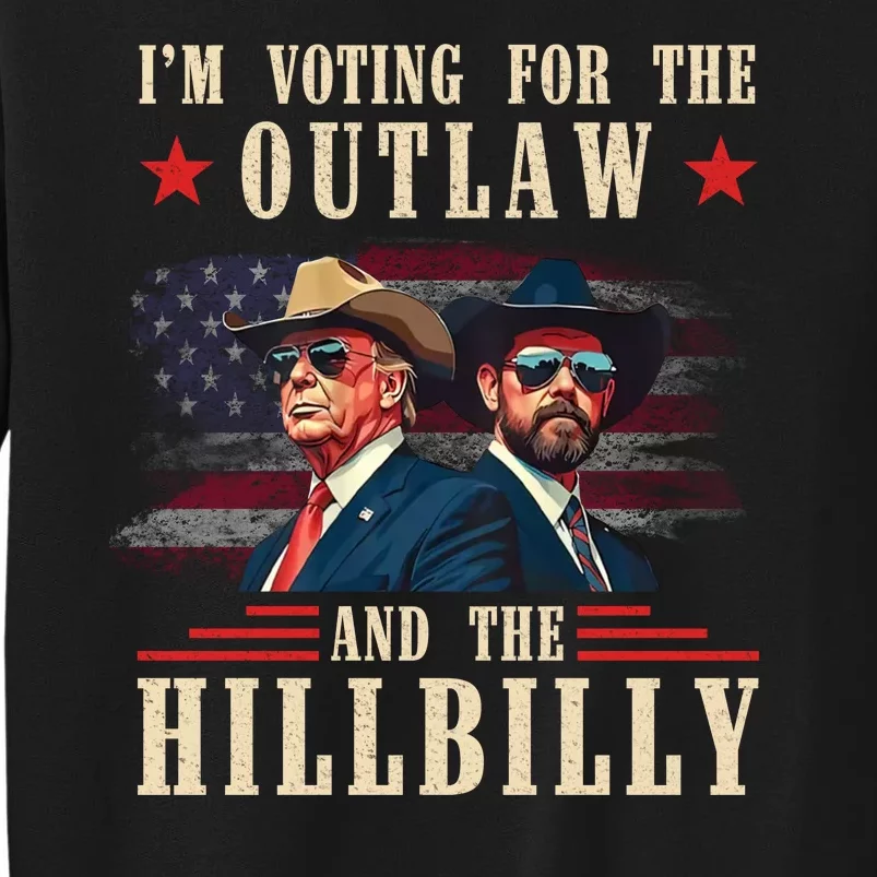 IM Voting For The Outlaw And The Hillbilly Trump Vance 2024 Tall Sweatshirt