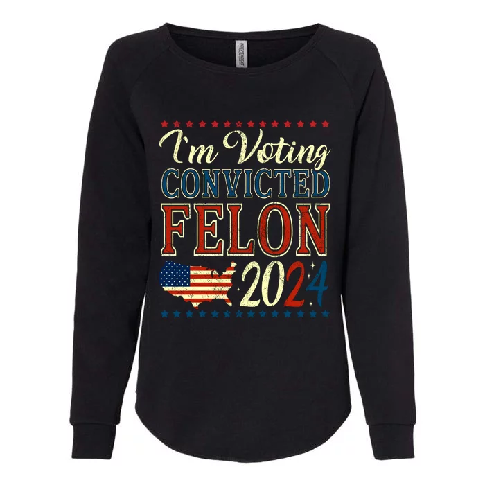 IM Voting For The Convicted Felon 2024 Womens California Wash Sweatshirt