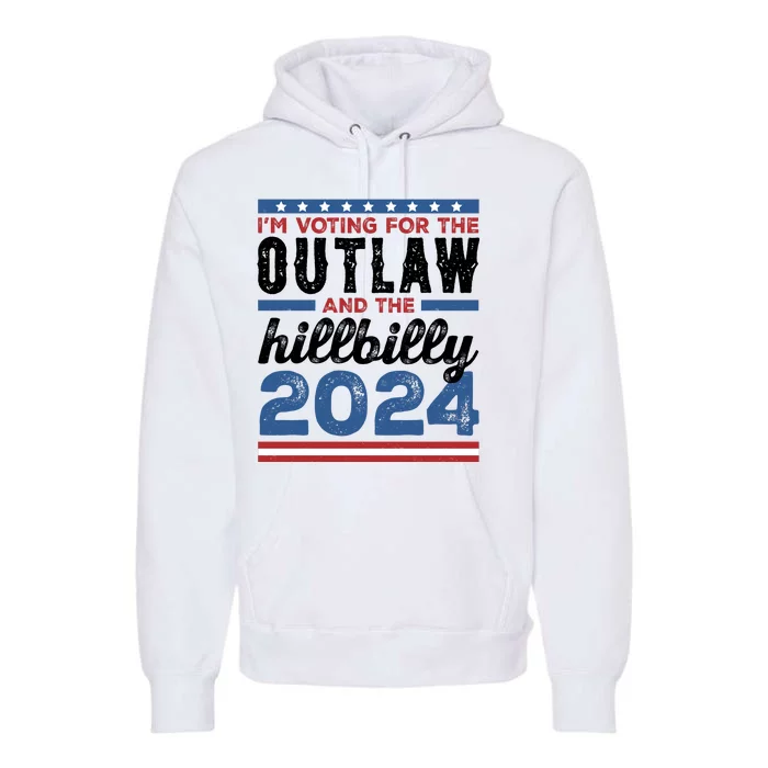 Im Voting For The Outlaw And The Hillbilly 2024 Vintage Election Premium Hoodie