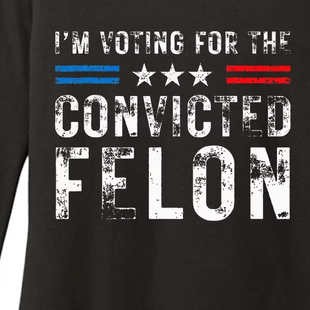 IM Voting For The Convicted Felon Funny Trump 2024 Election Womens CVC Long Sleeve Shirt