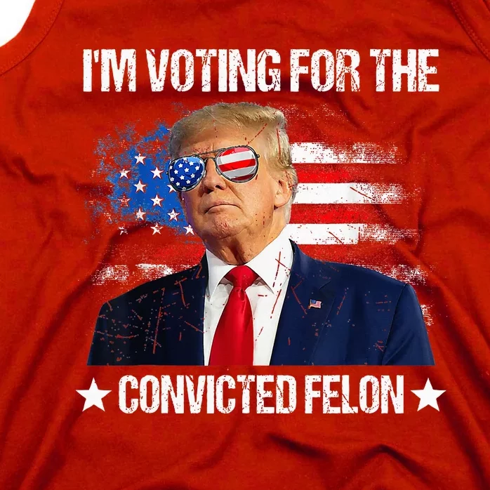 IM Voting For The Convicted Felon Funny Pro 2024 Tank Top