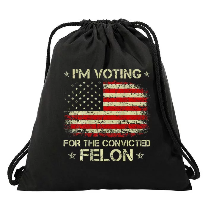 IM Voting For The Convicted Felon Funny Trump 2024 Drawstring Bag