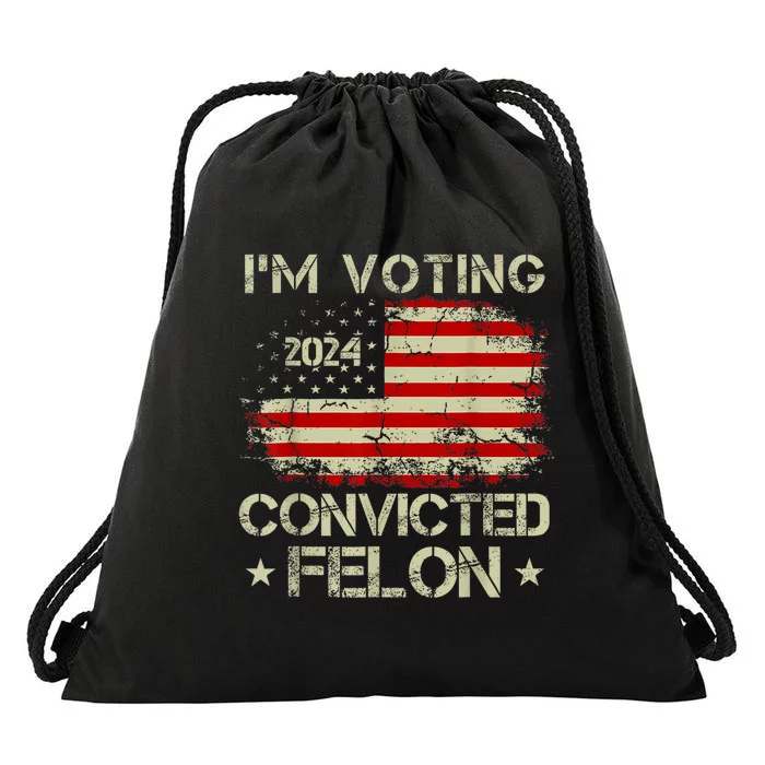 IM Voting For The Convicted Felon Funny Pro Trump 2024 Drawstring Bag