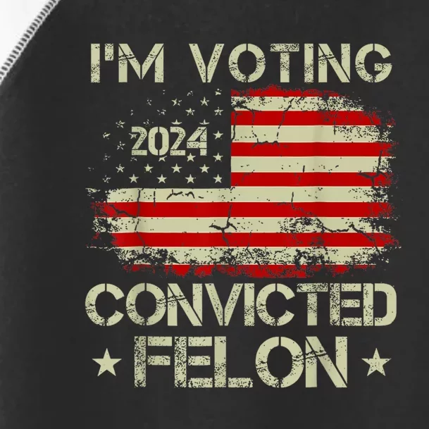 IM Voting For The Convicted Felon Funny Pro Trump 2024 Toddler Fine Jersey T-Shirt