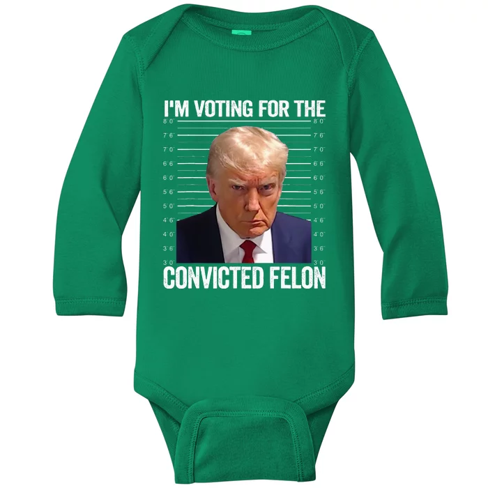 IM Voting For The Convicted Felon Funny Pro Trump 2024 Baby Long Sleeve Bodysuit