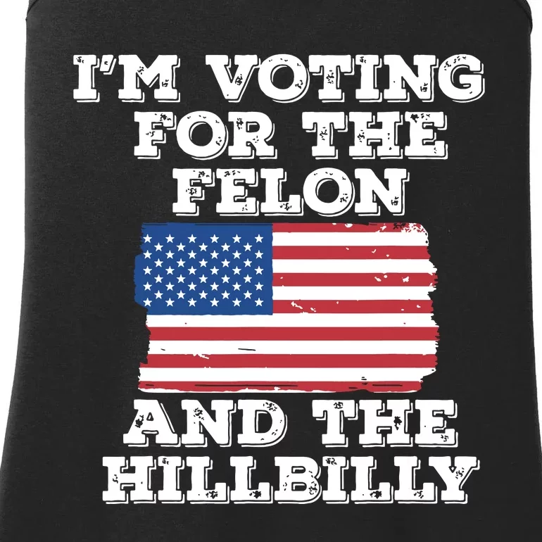 Im Voting For The Felon The Hillbilly 2024 Pro Trump Meme Ladies Essential Tank