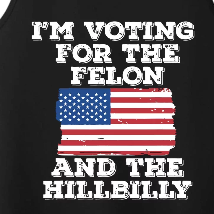 Im Voting For The Felon The Hillbilly 2024 Pro Trump Meme Performance Tank