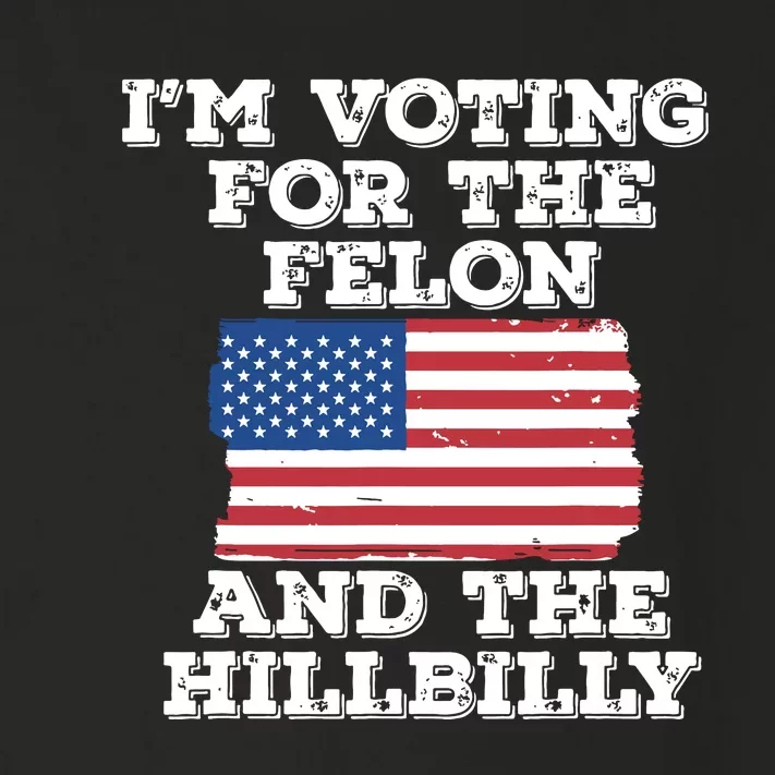 Im Voting For The Felon The Hillbilly 2024 Pro Trump Meme Toddler Long Sleeve Shirt