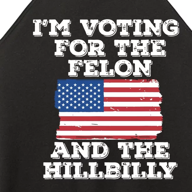 Im Voting For The Felon The Hillbilly 2024 Pro Trump Meme Women’s Perfect Tri Rocker Tank