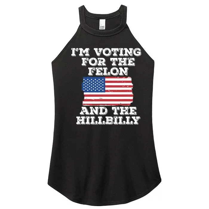 Im Voting For The Felon The Hillbilly 2024 Pro Trump Meme Women’s Perfect Tri Rocker Tank