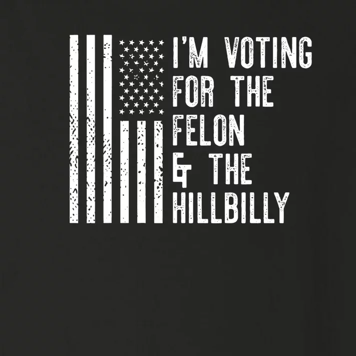 Im Voting For The Felon And The Hillbilly Meme Trump Toddler Long Sleeve Shirt