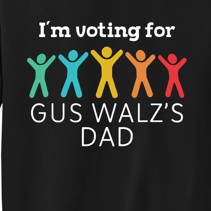 Im Voting For Gus Walz Dad Harris Walz 2024 Sweatshirt