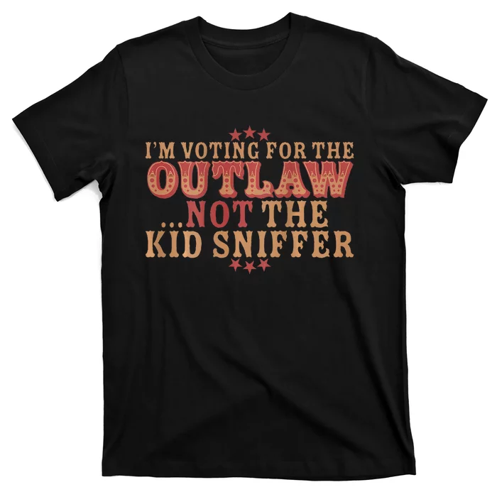 Im Voting For The Outlaw Not The Sniffer T-Shirt