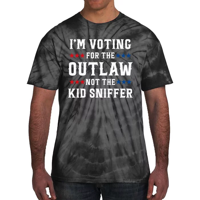 IM Voting For The Outlaw Not The Sniffer Tie-Dye T-Shirt