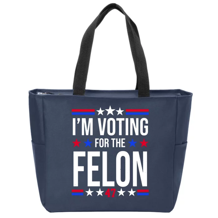 Im Voting For The Convicted Felon 47 Pro Trump Zip Tote Bag