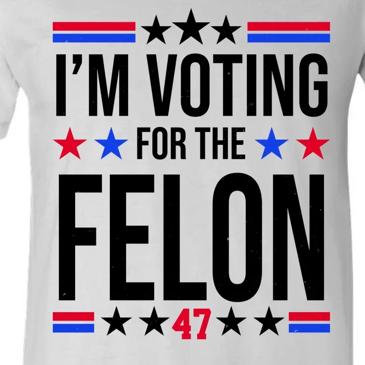 Im Voting For The Convicted Felon 47 Pro Trump V-Neck T-Shirt