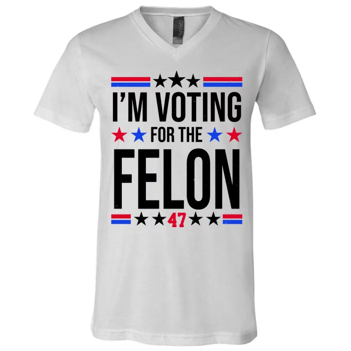 Im Voting For The Convicted Felon 47 Pro Trump V-Neck T-Shirt