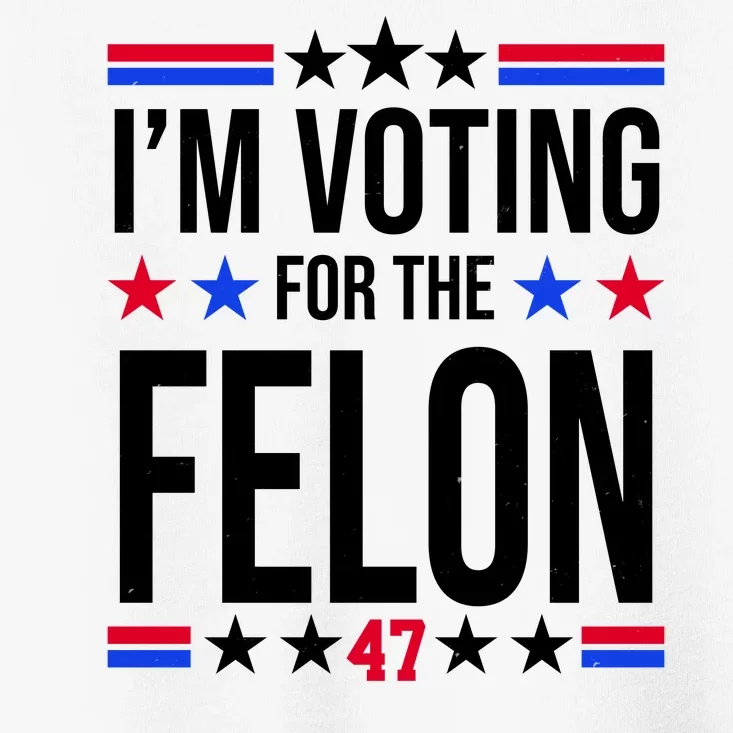 Im Voting For The Convicted Felon 47 Pro Trump Toddler T-Shirt