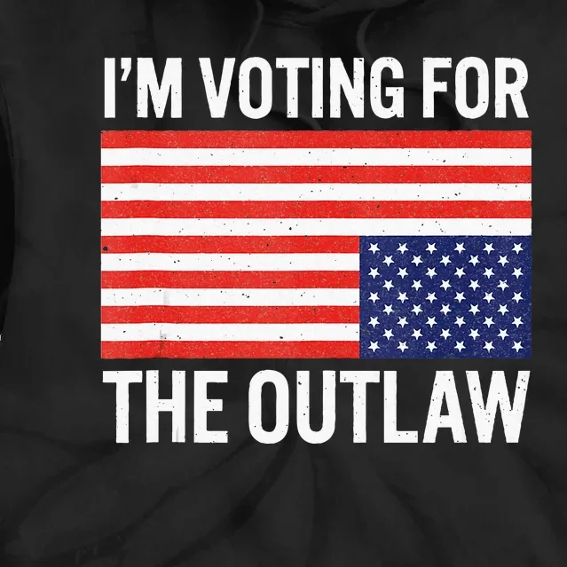 IM Voting For The Outlaw Tie Dye Hoodie