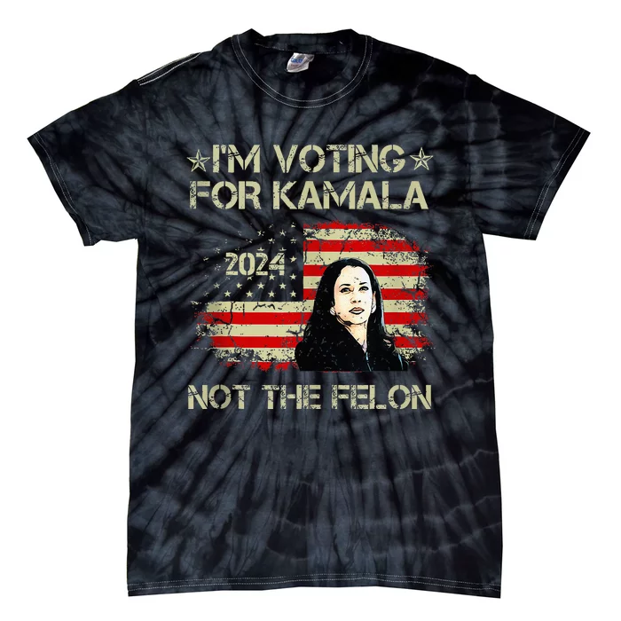 IM Voting For Kamalaharris 2024 Not The Felon Us Flag Tie-Dye T-Shirt