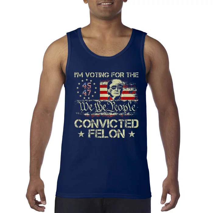 IM Voting For Convicted Felon Trump 45 47 Usa Flag Tank Top