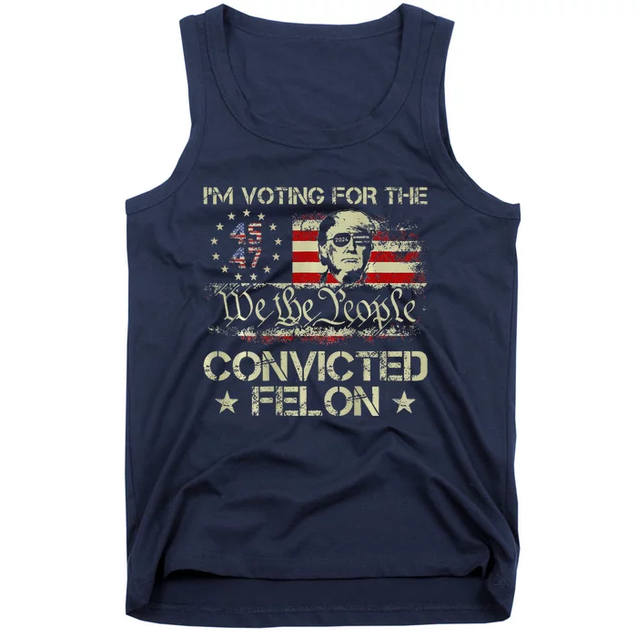 IM Voting For Convicted Felon Trump 45 47 Usa Flag Tank Top