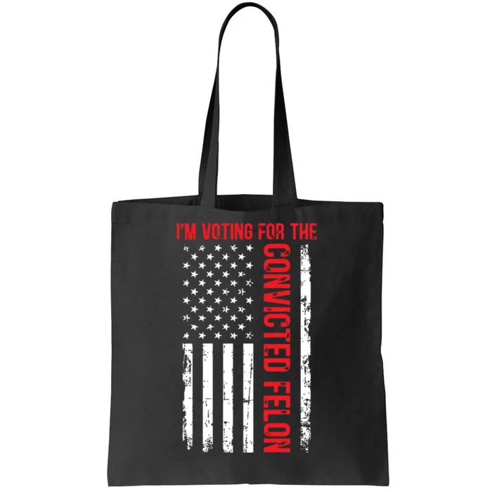 Im Voting For The Convicted Felon 2024 Usa Flag Tote Bag